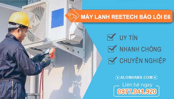 xử lý máy lạnh reetech báo lỗi e6