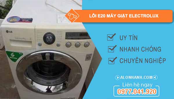 Lỗi E20 trên máy giặt Electrolux là gì? Nguyên nhân cách khắc phục