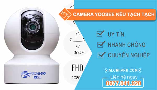 Camera Yoosee kêu tạch tạch