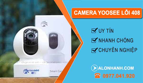 camera Yoosee lỗi 408