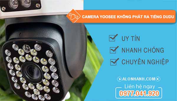 Nguyên nhân Camera Yoosee không phát ra tiếng dudu