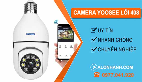 Nguyên nhân camera Yoosee lỗi 408