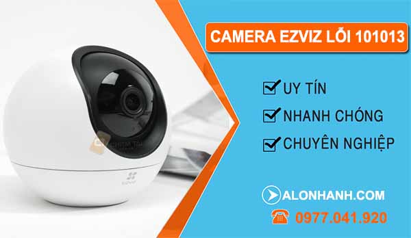 Vì sao camera ezviz lỗi 101013