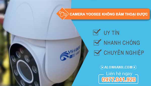 camera Yoosee không đàm thoại được
