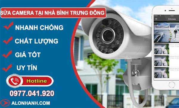 dịch vụ Sửa Camera Tại Nhà Bình Trưng Đông