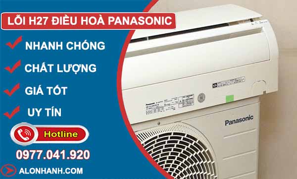 Nguyên nhân lỗi H27 điều hoà Panasonic