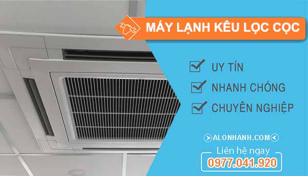 Nguyên nhân máy lạnh kêu lọc cọc