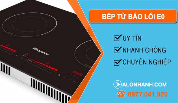 Nguyên nhân bếp từ báo lỗi e0