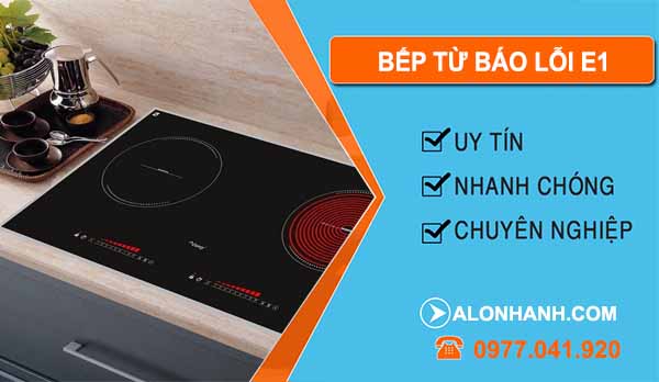 Nguyên nhân bếp từ báo lỗi e1