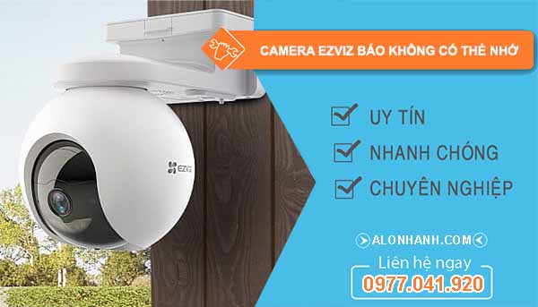 nguyên nhân camera ezviz báo không có thẻ nhớ