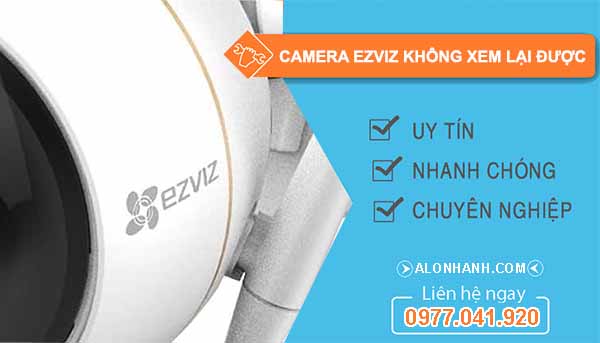 nguyên nhân camera ezviz không xem lại được