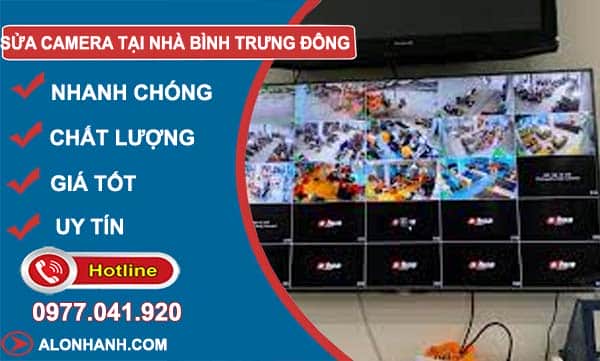 Sửa Camera Tại Nhà Bình Trưng Đông