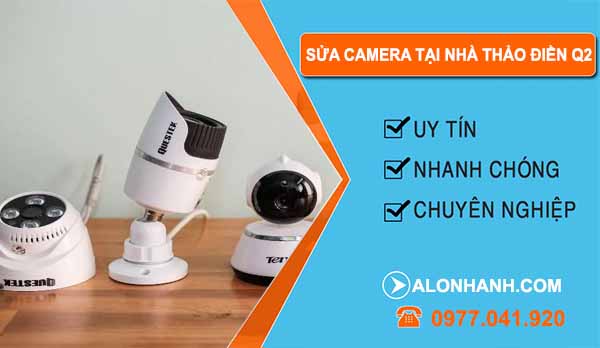 Sửa Camera Tại Nhà Thảo Điền