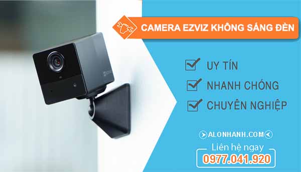 Vì sao camera ezviz không sáng đèn