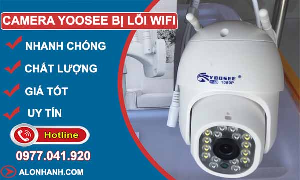 Vì sao Camera Yoosee bị lỗi wifi