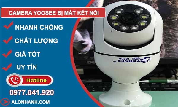 Vì sao camera Yoosee bị mất kết nối