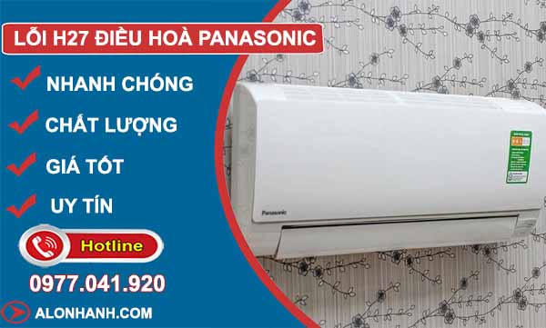 Vì sao lỗi H27 điều hoà Panasonic