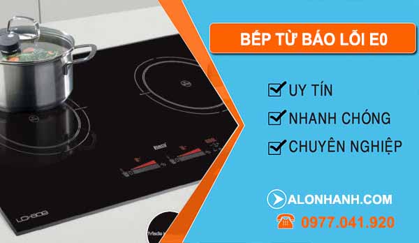 Vì sao bếp từ báo lỗi e0