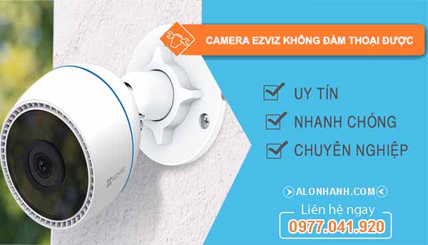 Vì sao Camera Ezviz không đàm thoại được