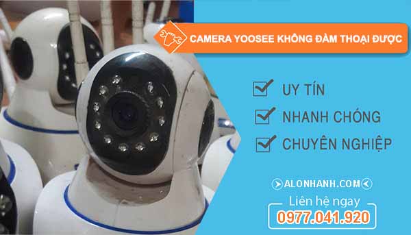 Vì sao camera Yoosee không đàm thoại được