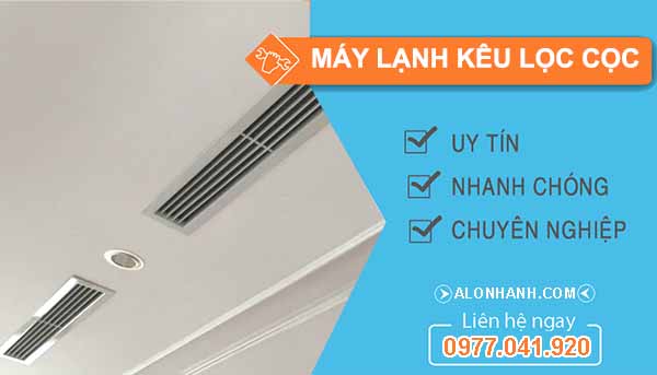 Vì sao máy lạnh kêu lọc cọc