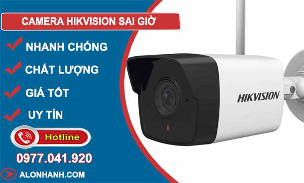 Nguyên nhân Camera Hikvision sai giờ