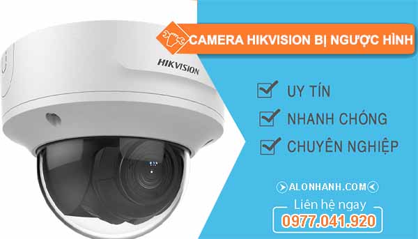 lỗi camera hikvision bị ngược hình