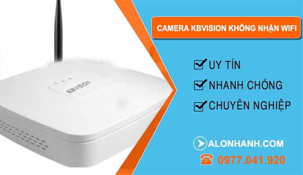 nguyên nhân camera kbvision không nhận wifi