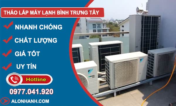 dịch vụ tháo lắp máy lạnh bình trưng tây
