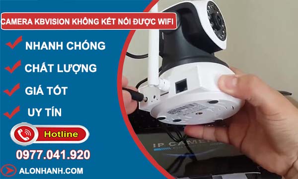 Camera Kbvision không kết nối được wifi
