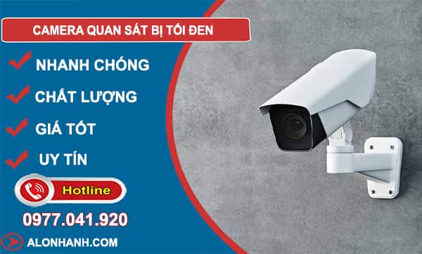 camera quan sát bị tối đen