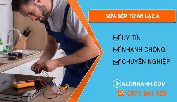 sửa bếp từ tại an lạc a