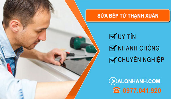 sửa bếp từ thạnh xuận
