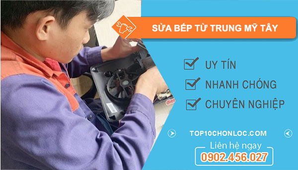 sửa bếp từ tại trung mỹ tây