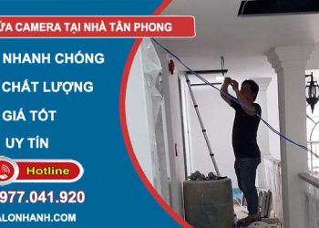thợ sửa camera tại nhà tân phong