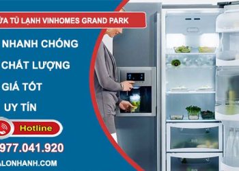 dịch vụ sửa tủ lạnh Vinhomes Grand Park