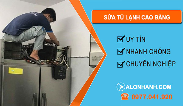 Sửa Tủ Lạnh Cao Bằng