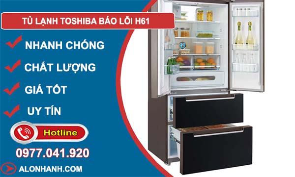 tủ lạnh toshiba báo lỗi h61