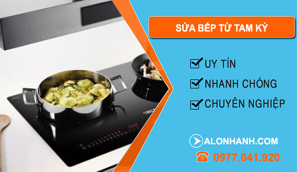 Sửa Bếp Từ Tại Tam Kỳ