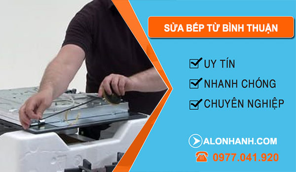 thợ Sửa Bếp Từ Bình Thuận