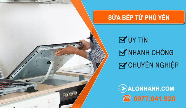 Thợ Sửa Bếp Từ Phú Yên