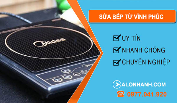 Thợ Sửa Bếp Từ Vĩnh Phúc
