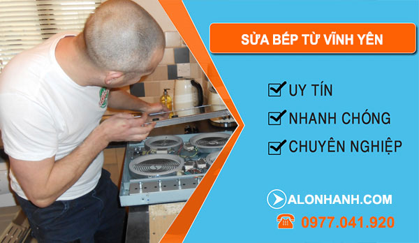 Thợ Sửa Bếp Từ Vĩnh Yên