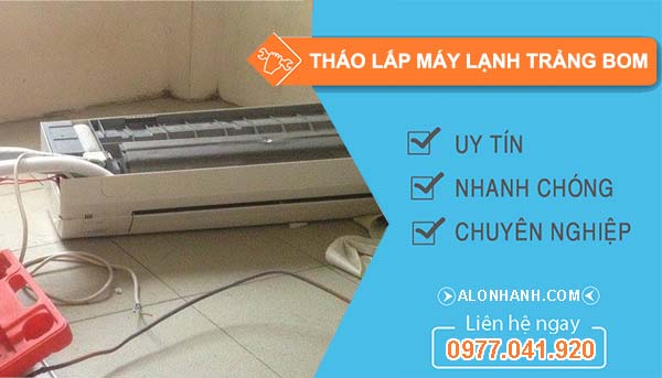 dịch vụ tháo lắp máy lạnh trảng bom