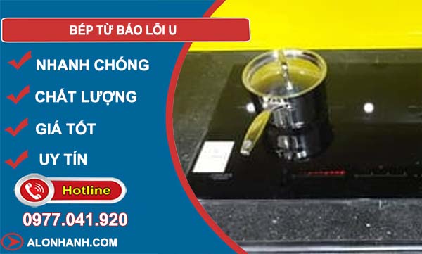 khắc phục bếp từ báo lỗi u