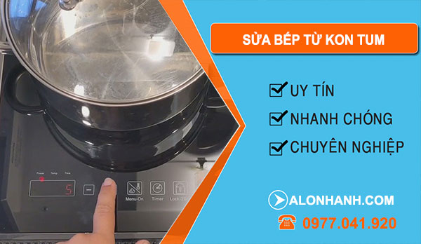 Sửa Bếp Từ Tại  Kon Tum
