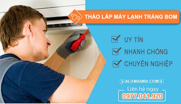 tháo lắp máy lạnh trảng bom