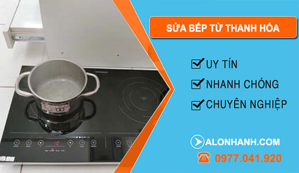 Thợ Sửa Bếp Từ Thanh Hóa