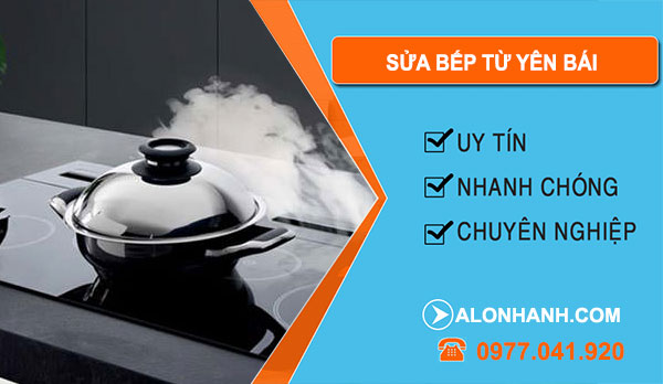 Thợ Sửa Bếp Từ Yên Bái