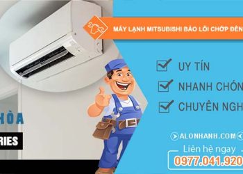 máy lạnh mitsubishi báo lỗi chớp đèn 17 lần